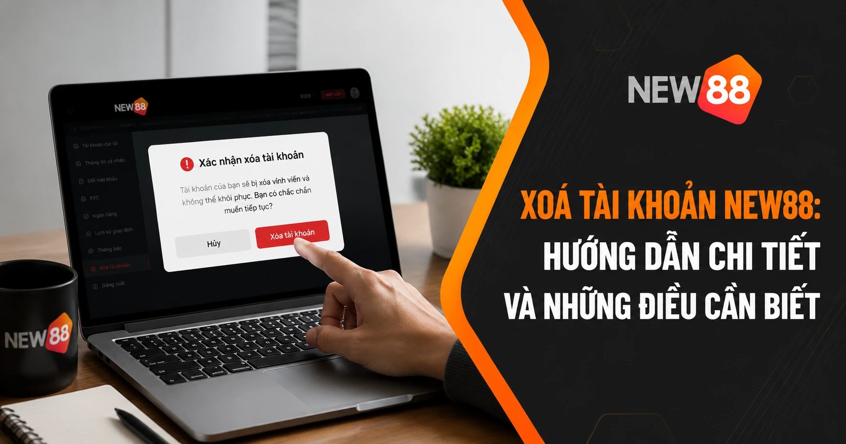 Xoá Tài Khoản New88: Hướng Dẫn Chi Tiết và Những Điều Cần Biết - image 2