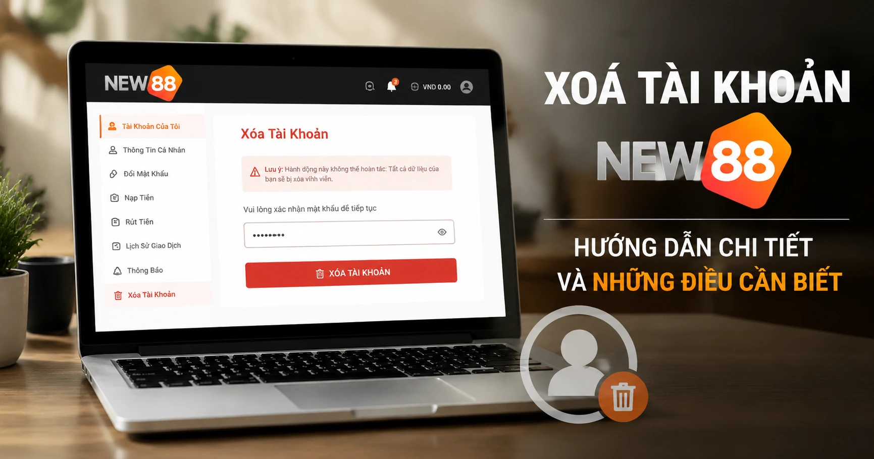 Xoá Tài Khoản New88: Hướng Dẫn Chi Tiết và Những Điều Cần Biết - image 3